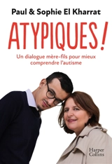 Atypiques ! : un dialogue mère-fils pour mieux comprendre l'autisme - Paul El Kharrat