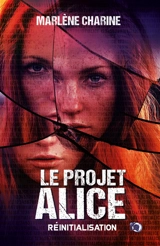 Le Projet Alice : Tome 1 Réinitialisation - Marlène Charine
