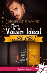 Mon voisin idéal... ou pas - Penelope Ward