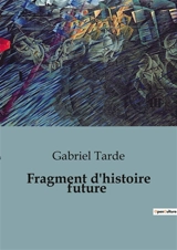 Fragment d'histoire future - Gabriel Tarde