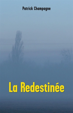 La Redestinée - Patrick Champagne