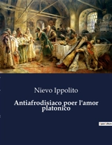 Antiafrodisiaco poer l'amor platonico - Ippolito Nievo