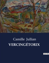 VERCINGETORIX - Camille Jullian