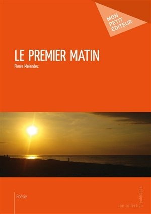 Le premier matin - Pierre Melendez