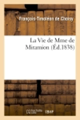La Vie de Mme de Miramion - François-Timoléon de Choisy