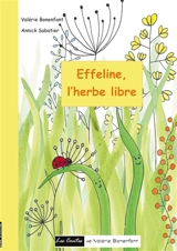 Effeline l'herbe libre : Les contes de Valérie Bonenfant - Valérie Bonenfant