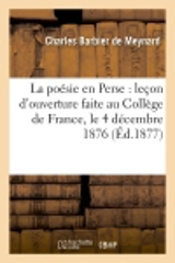 La poésie en Perse : leçon d'ouverture faite au Collège de France, le 4 décembre 1876 (Ed.1877) - Charles Barbier de Meynard