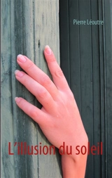 L’illusion du soleil - Léoutre, Pierre