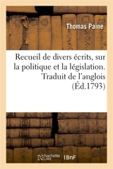 Recueil de divers écrits, sur la politique et la législation. Traduit de l'anglois - Thomas Paine