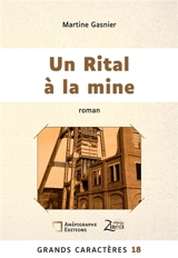 Un Rital à la mine : Grands Caractères 18 : en coédition avec Zinédi Editions - Martine Gasnier