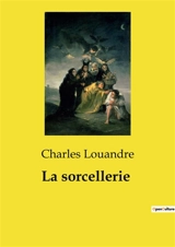La sorcellerie - Charles Louandre