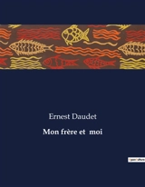Mon frère et moi - Ernest Daudet