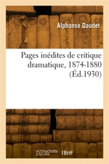 Pages inédites de critique dramatique, 1874-1880 - Ernest Daudet