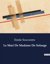 Le Mari De Madame De Solange : Intrigues et transitions à la cour de Louis XVI - Emile Souvestre