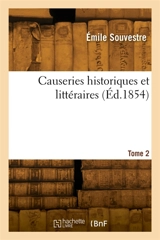 Causeries historiques et littéraires. Tome 2 - Emile Souvestre