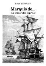 Marquis de... (Le trésor des esprits) - Erick Surcouf