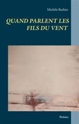 Quand parlent les fils du vent - Michèle Barbier