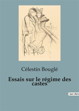 Essais sur le régime des castes - Célestin Bouglé