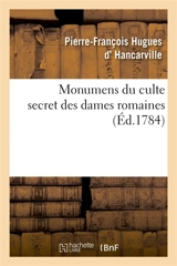 Monumens du culte secret des dames romaines - Pierre-François Hugues d' Hancarville