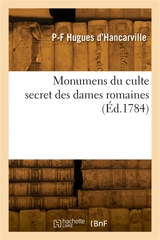 Monumens du culte secret des dames romaines - Pierre-François Hugues d' Hancarville