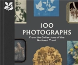 100 Photographs from the Collections of the National Trust - Anna Sparham