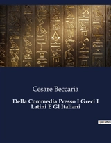 Della Commedia Presso I Greci I Latini E Gl Italiani - Cesare Beccaria