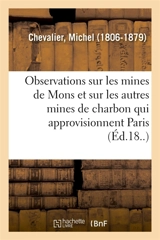 Observations sur les mines de Mons et sur les autres mines de charbon qui approvisionnent Paris - Michel Chevalier