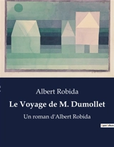 Le Voyage de M. Dumollet : Un roman d'Albert Robida - Albert Robida