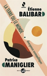 La Terre ou le monde : divergences cosmopolitiques - Etienne Balibar