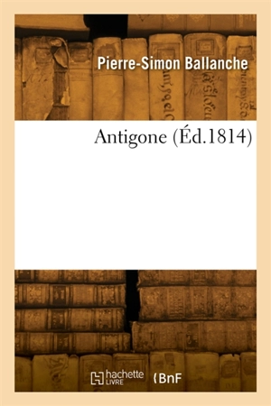 Antigone - Pierre-Simon Ballanche