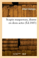 Scapin maquereau, drame en deux actes - Albert Glatigny