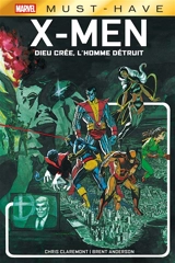 X-men : Dieu crée, l'homme détruit - Christopher Claremont