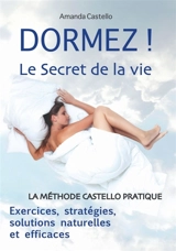 DORMEZ ! : Le Secret de la vie - Amanda Castello