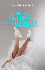 Ce qu'elles préfèrent dans le mariage... - Sylvie Etient