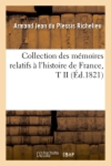 Collection des mémoires relatifs à l'histoire de France, T II (Ed.1821) - Armand Jean du Plessis duc de Richelieu
