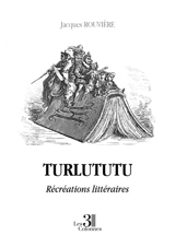 Turlututu : Récréations littéraires - Jacques Rouvière