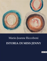 ISTORIA DI MISS JENNY : Le lettere di una donna in cerca di libertà - Marie-Jeanne Riccoboni