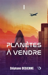 Planètes à vendre 1 : Tome 1 - Stéphane Desienne