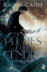 De plumes et de cendre : La grande librairie, T3 - Rachel Caine