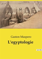 L'egyptologie - Gaston Maspero
