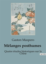 Mélanges posthumes : Les secrets de l'Egypte antique révélés par un maître de l'égyptologie - Gaston Maspero