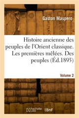 Histoire ancienne des peuples de l'Orient classique. Volume 2 - Gaston Maspero