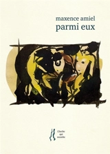Parmi eux : poèmes - Maxence Amiel