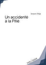 Un accidenté à la pitié - Jacques Delga
