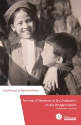 Femmes à l'épreuve de la colonisation et des indépendances : Abécédaire raisonné - Nicole Lucas