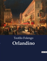 Orlandino : Un'opera epica di Teofilo Folengo che esplora le avventure di Orlandino tra armi e amore. - Teofilo Folengo