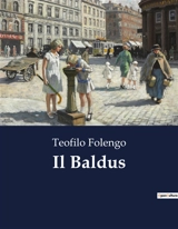 Il Baldus : Un viaggio attraverso l'amore e la disperazione nei versi maccheronici di Teofilo Folengo - Teofilo Folengo