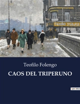 CAOS DEL TRIPERUNO : Un viaggio allegorico attraverso le età dell'uomo e la ricerca della verità. - Teofilo Folengo
