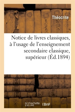 Notice de livres classiques, à l'usage de l'enseignement secondaire classique, supérieur - Théocrite