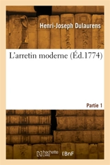 L'arretin moderne. Partie 1 - Henri-Joseph Dulaurens
